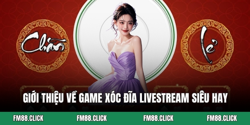Giới thiệu về game xóc đĩa livestream siêu hay