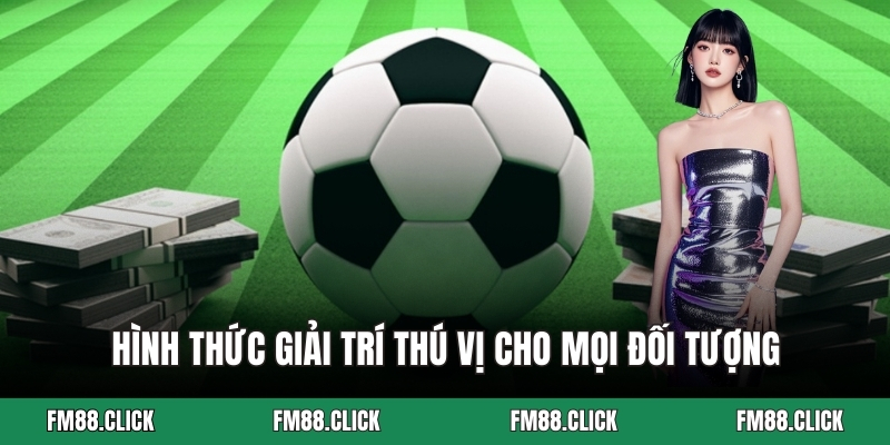 Hình thức giải trí thú vị cho mọi đối tượng