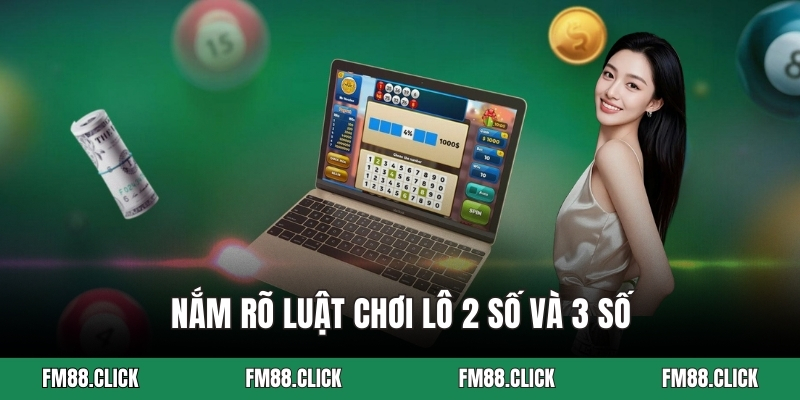 Nắm rõ luật chơi lô 2 số và 3 số