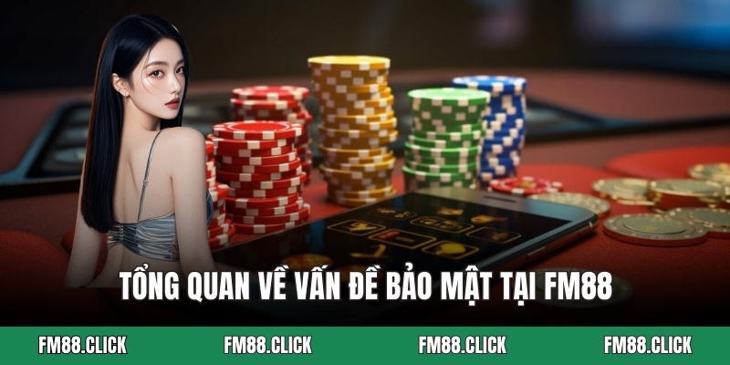 Tổng quan về vấn đề bảo mật tại FM88