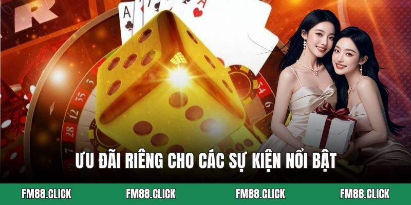 Ưu đãi riêng cho các sự kiện nổi bật